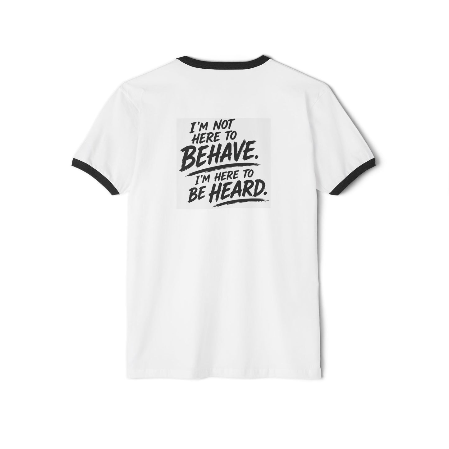 Ringer T-Shirt — BBVC/ ‘I’m Not Here to Behave, I’m Here to Be Heard’ Slogan